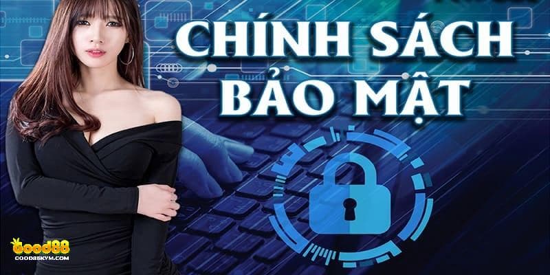 Khám phá chi tiết về chính sách bảo mật này tại Good88